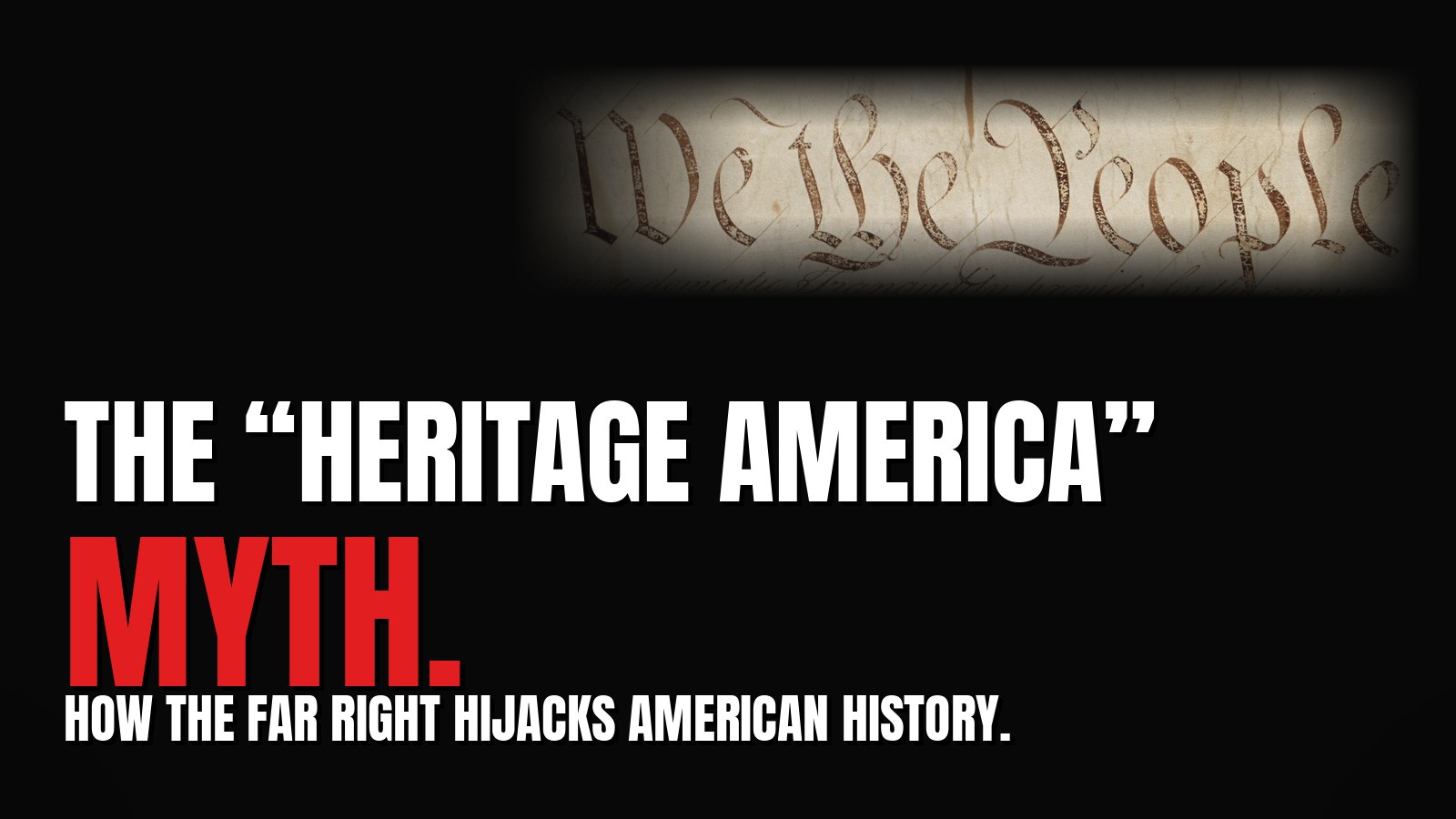 Poster style graphic with the headline The Heritage America Myth over the opening words of the Constitution, We the People
