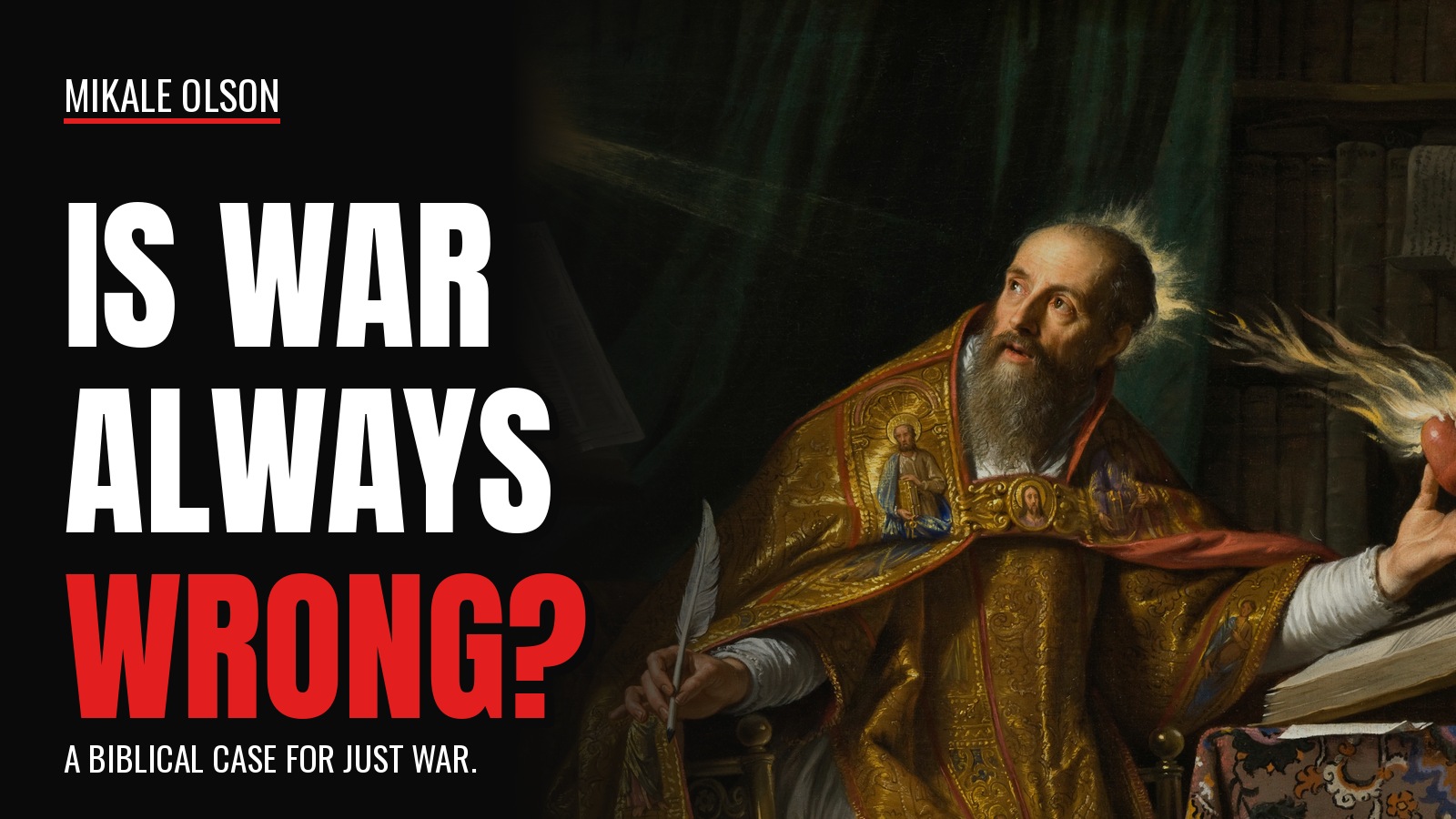 Poster style graphic with the headline Is War Always Wrong? over a painting of Saint Augustine