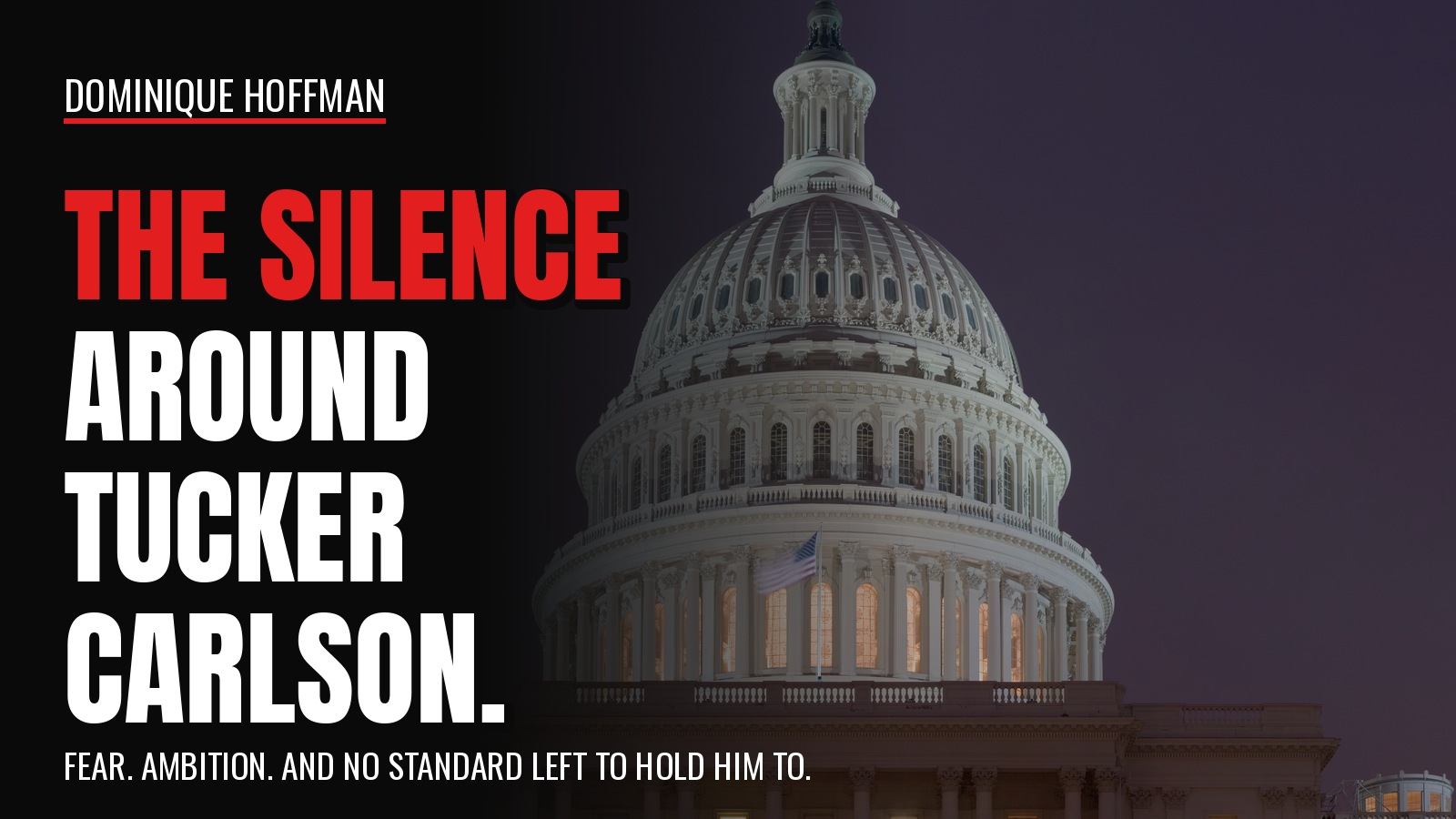 Poster style graphic with the headline The Silence Around Tucker Carlson over the dome of the United States Capitol at night